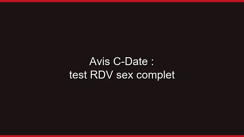 Avis C-Date : notre test complet