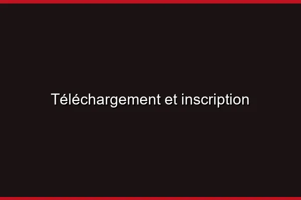 Téléchargement et inscription